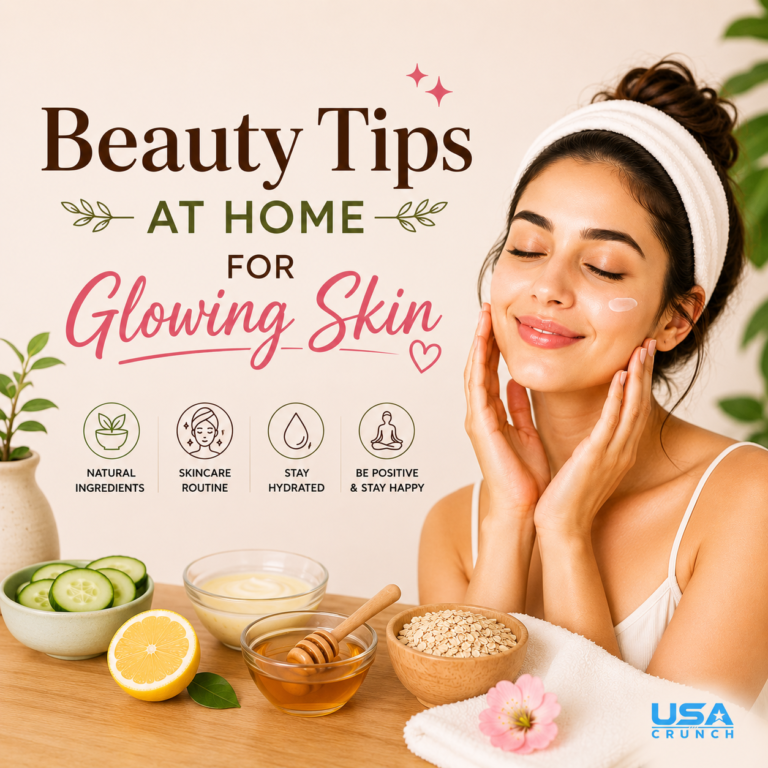 Beauty Tips at Home for Glowing Skin: 15 Easy Secrets